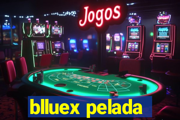 blluex pelada